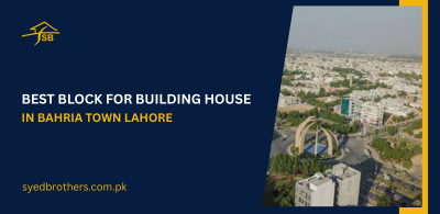 Best block for building house in Bahria Town Lahore